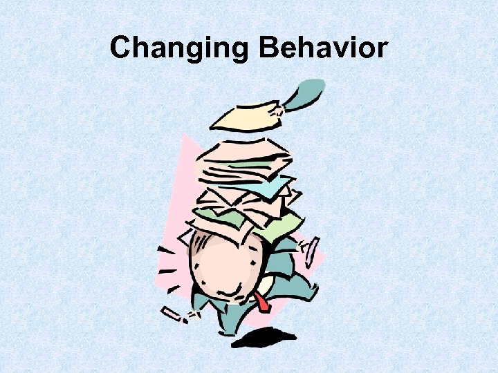 Changing Behavior 