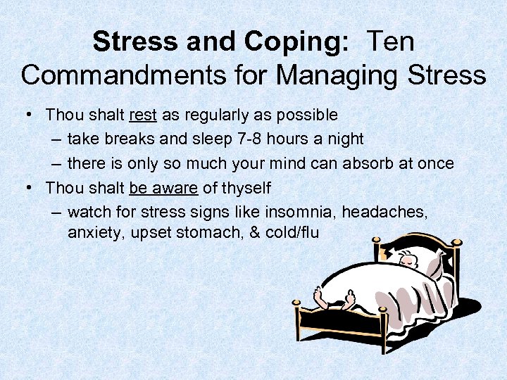 Stress and Coping: Ten Commandments for Managing Stress • Thou shalt rest as regularly