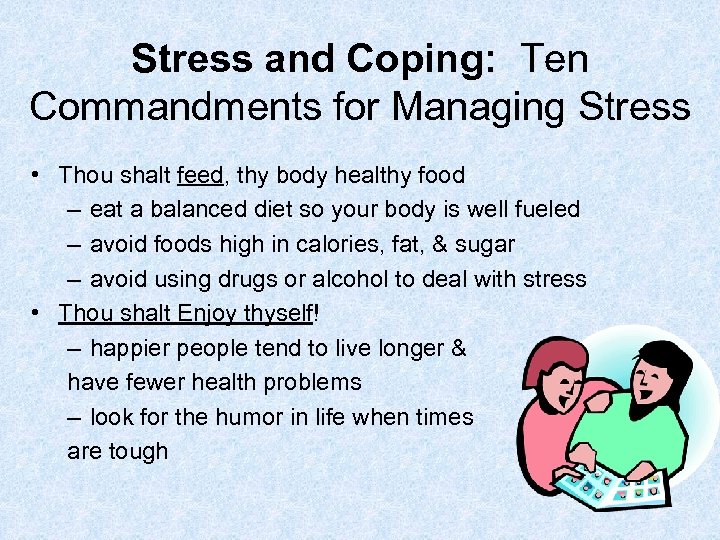 Stress and Coping: Ten Commandments for Managing Stress • Thou shalt feed, thy body