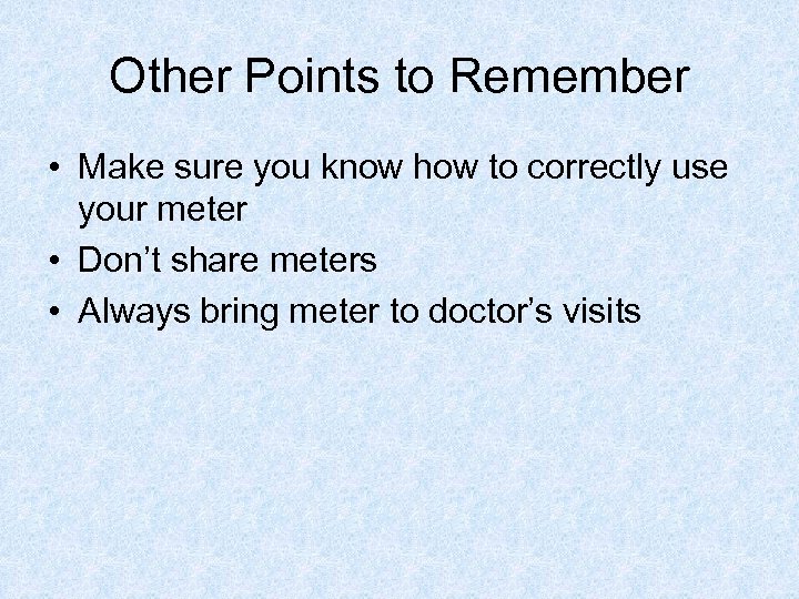 Other Points to Remember • Make sure you know how to correctly use your