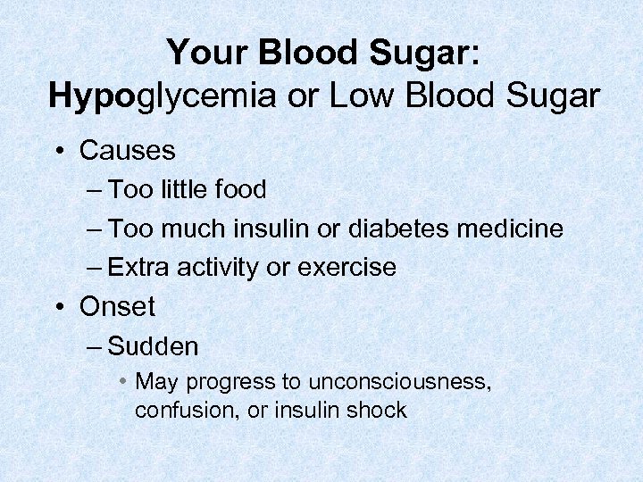 Your Blood Sugar: Hypoglycemia or Low Blood Sugar • Causes – Too little food