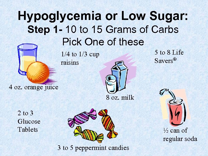 Hypoglycemia or Low Sugar: Step 1 - 10 to 15 Grams of Carbs Pick