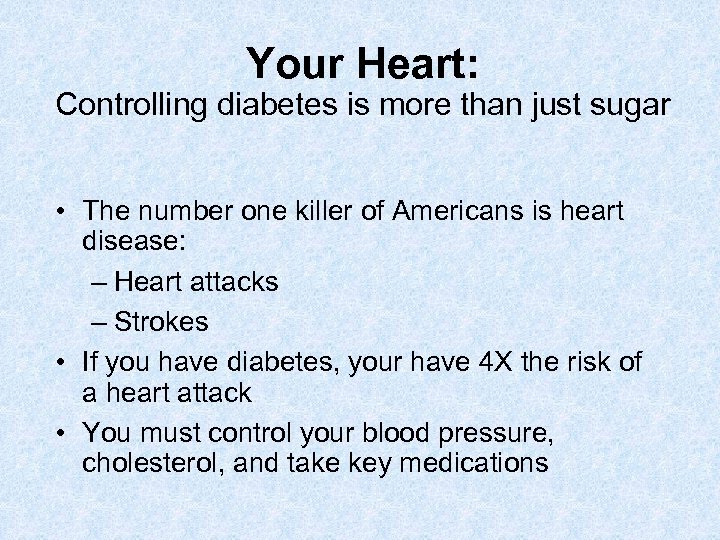 Your Heart: Controlling diabetes is more than just sugar • The number one killer