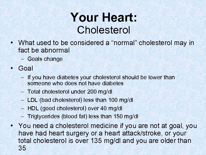 Your Heart: Cholesterol • What used to be considered a “normal” cholesterol may in