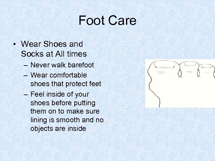 Foot Care • Wear Shoes and Socks at All times – Never walk barefoot