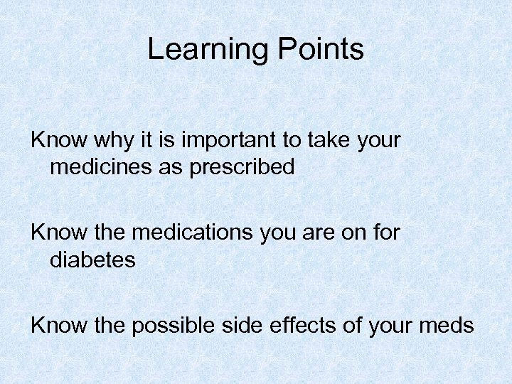 Learning Points Know why it is important to take your medicines as prescribed Know
