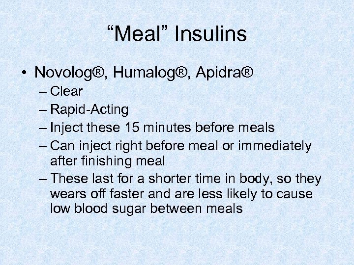 “Meal” Insulins • Novolog®, Humalog®, Apidra® – Clear – Rapid-Acting – Inject these 15