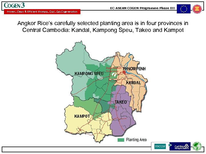 EC-ASEAN COGEN Programme Phase III Proven, Clean & Efficient Biomass, Coal, Gas Cogeneration Angkor