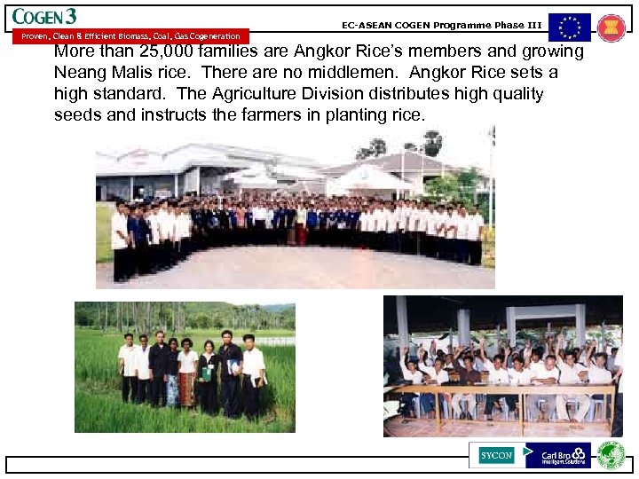 EC-ASEAN COGEN Programme Phase III Proven, Clean & Efficient Biomass, Coal, Gas Cogeneration More