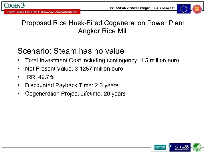 EC-ASEAN COGEN Programme Phase III Proven, Clean & Efficient Biomass, Coal, Gas Cogeneration Proposed