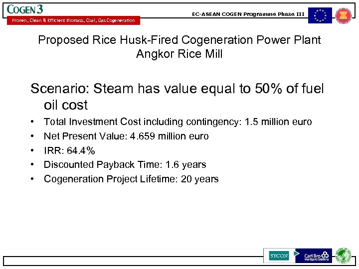 EC-ASEAN COGEN Programme Phase III Proven, Clean & Efficient Biomass, Coal, Gas Cogeneration Proposed