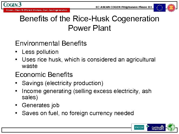EC-ASEAN COGEN Programme Phase III Proven, Clean & Efficient Biomass, Coal, Gas Cogeneration Benefits