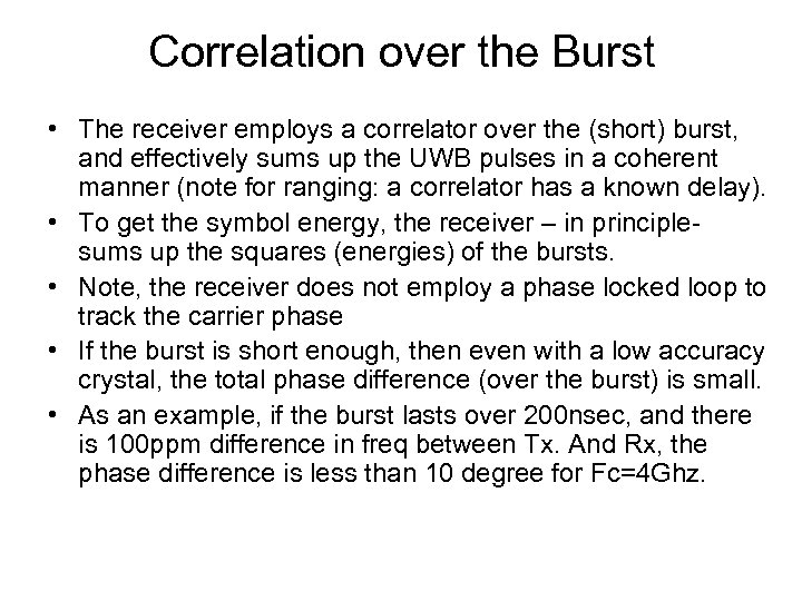 Correlation over the Burst • The receiver employs a correlator over the (short) burst,