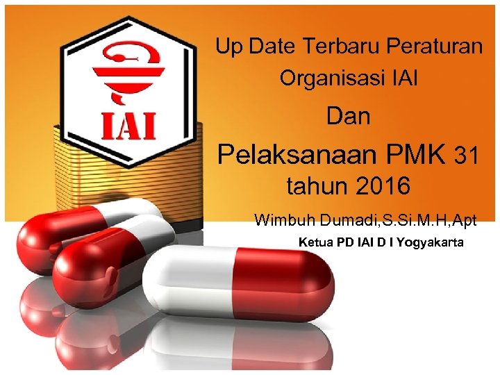 Up Date Terbaru Peraturan Organisasi IAI Dan Pelaksanaan PMK 31 tahun 2016 Wimbuh Dumadi,