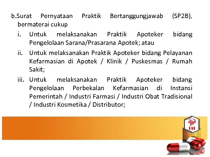 b. Surat Pernyataan Praktik Bertanggungjawab (SP 2 B), bermaterai cukup i. Untuk melaksanakan Praktik