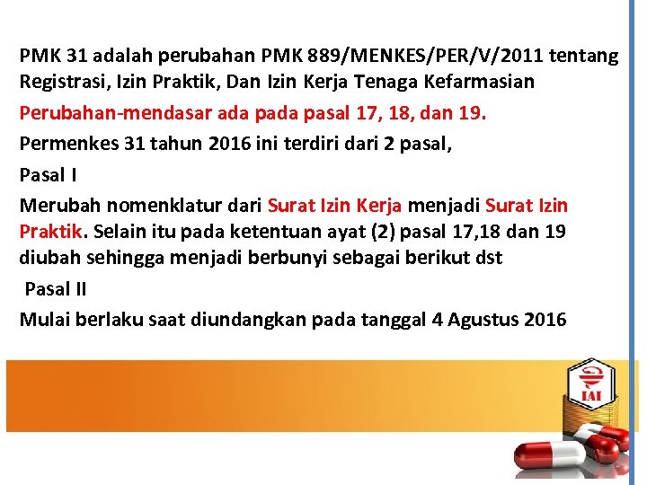 PMK 31 adalah perubahan PMK 889/MENKES/PER/V/2011 tentang Registrasi, Izin Praktik, Dan Izin Kerja Tenaga