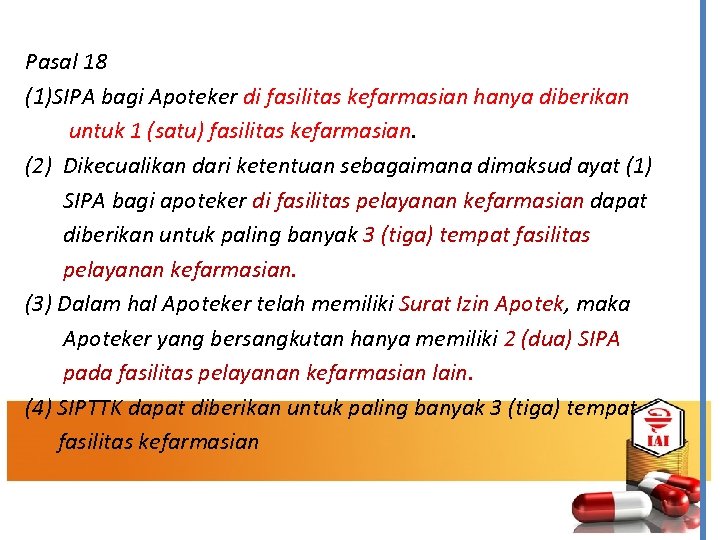 Pasal 18 (1)SIPA bagi Apoteker di fasilitas kefarmasian hanya diberikan untuk 1 (satu) fasilitas