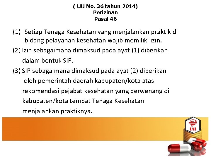 ( UU No. 36 tahun 2014) Perizinan Pasal 46 (1) Setiap Tenaga Kesehatan yang