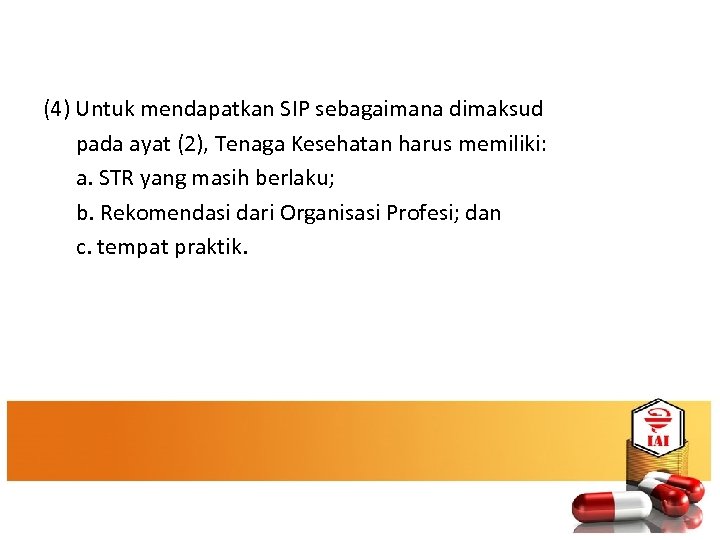 (4) Untuk mendapatkan SIP sebagaimana dimaksud pada ayat (2), Tenaga Kesehatan harus memiliki: a.