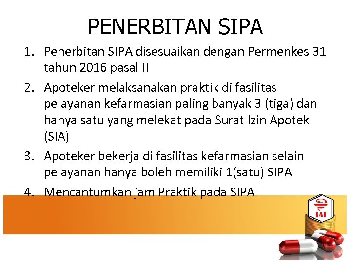 PENERBITAN SIPA 1. Penerbitan SIPA disesuaikan dengan Permenkes 31 tahun 2016 pasal II 2.