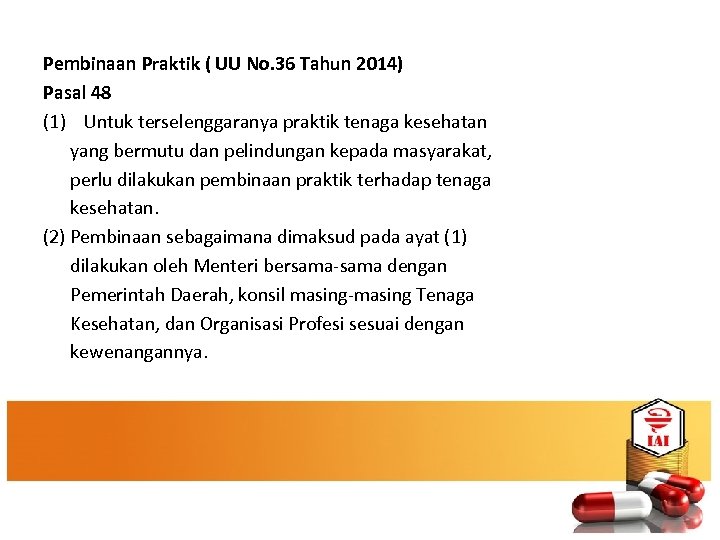 Pembinaan Praktik ( UU No. 36 Tahun 2014) Pasal 48 (1) Untuk terselenggaranya praktik