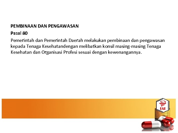 PEMBINAAN DAN PENGAWASAN Pasal 80 Pemerintah dan Pemerintah Daerah melakukan pembinaan dan pengawasan kepada