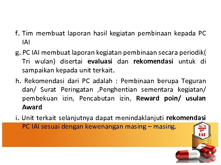 f. Tim membuat laporan hasil kegiatan pembinaan kepada PC IAI g. PC IAI membuat