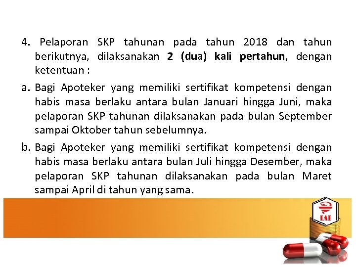 4. Pelaporan SKP tahunan pada tahun 2018 dan tahun berikutnya, dilaksanakan 2 (dua) kali