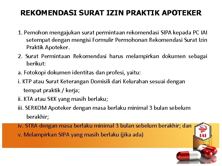 REKOMENDASI SURAT IZIN PRAKTIK APOTEKER 1. Pemohon mengajukan surat permintaan rekomendasi SIPA kepada PC