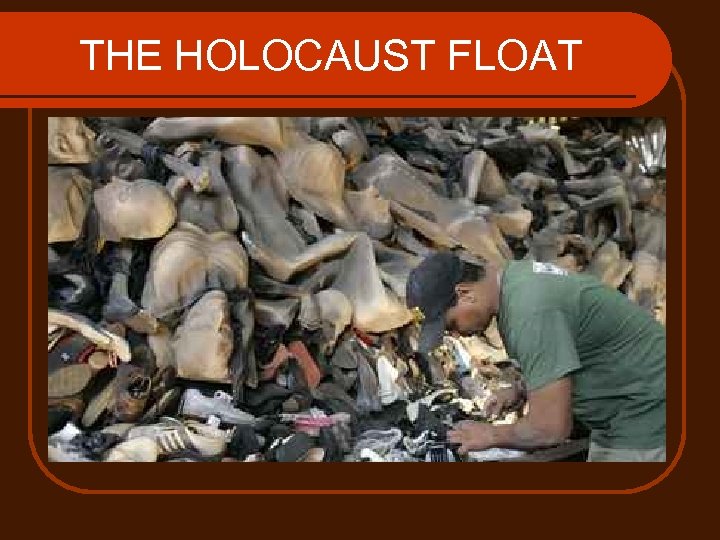 THE HOLOCAUST FLOAT 