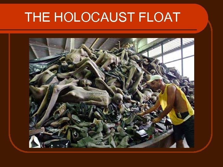THE HOLOCAUST FLOAT 