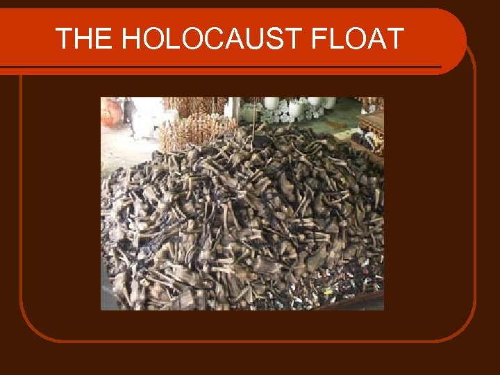 THE HOLOCAUST FLOAT 