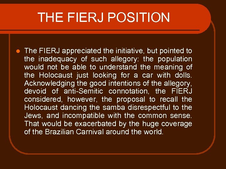 THE FIERJ POSITION l The FIERJ appreciated the initiative, but pointed to the inadequacy
