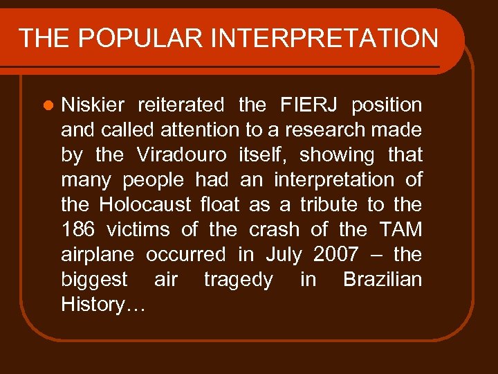 THE POPULAR INTERPRETATION l Niskier reiterated the FIERJ position and called attention to a