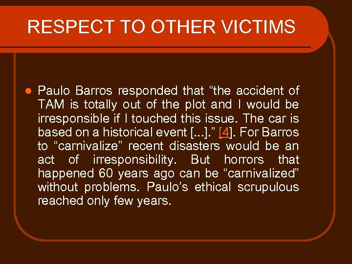 RESPECT TO OTHER VICTIMS l Paulo Barros responded that “the accident of TAM is