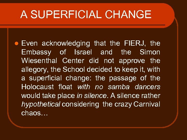 A SUPERFICIAL CHANGE l Even acknowledging that the FIERJ, the Embassy of Israel and