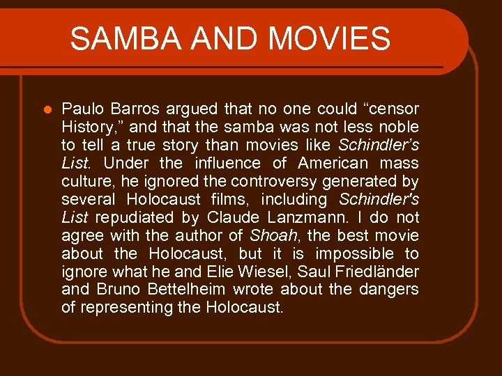 SAMBA AND MOVIES l Paulo Barros argued that no one could “censor History, ”