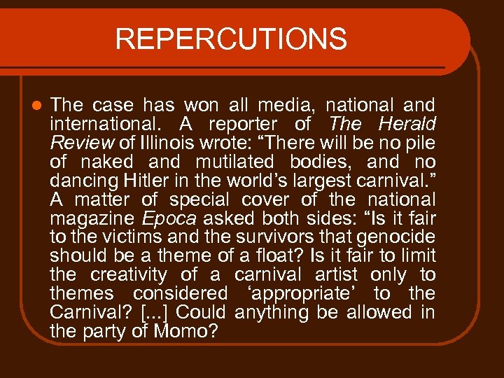 REPERCUTIONS l The case has won all media, national and international. A reporter of