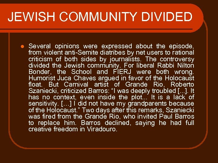 JEWISH COMMUNITY DIVIDED l Several opinions were expressed about the episode, from violent anti-Semite