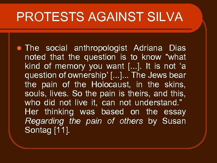 PROTESTS AGAINST SILVA l The social anthropologist Adriana Dias noted that the question is