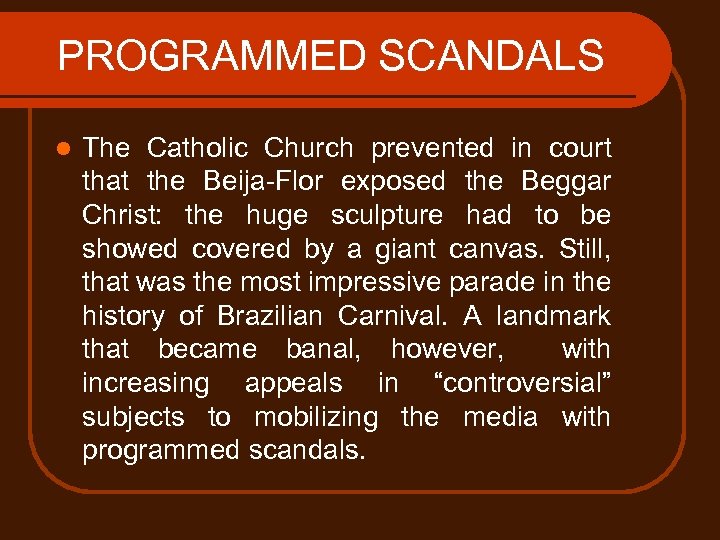 PROGRAMMED SCANDALS l The Catholic Church prevented in court that the Beija-Flor exposed the