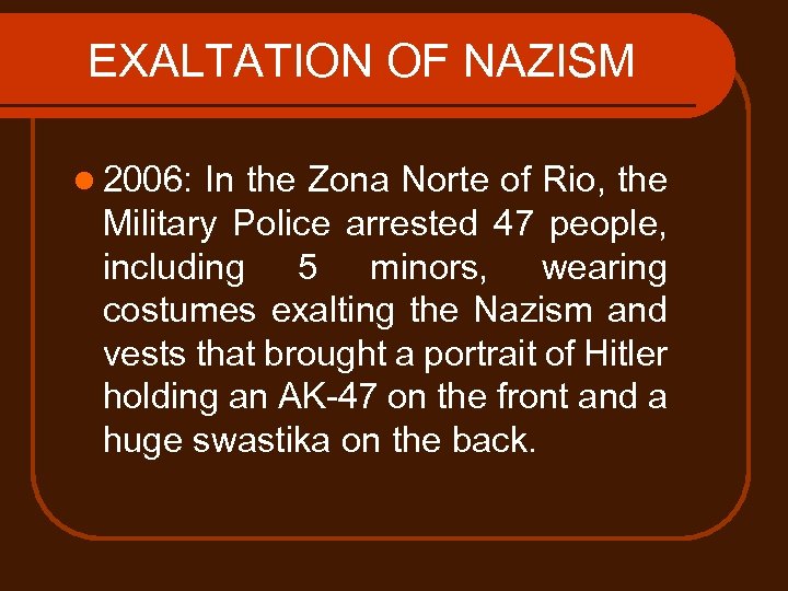 EXALTATION OF NAZISM l 2006: In the Zona Norte of Rio, the Military Police