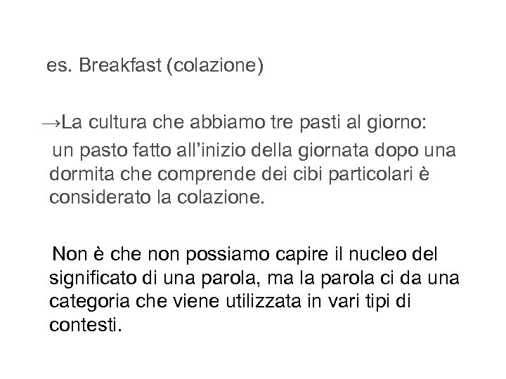  es. Breakfast (colazione) →La cultura che abbiamo tre pasti al giorno: un pasto