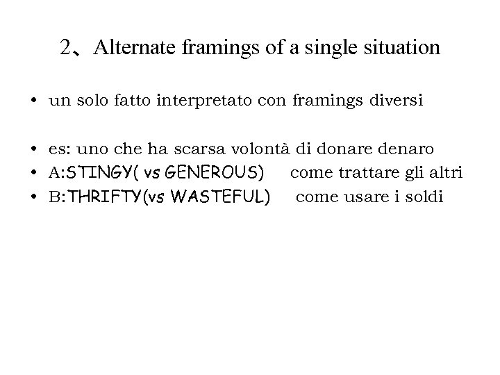 2、Alternate framings of a single situation • un solo fatto interpretato con framings diversi