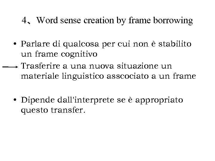 4、Word sense creation by frame borrowing • Parlare di qualcosa per cui non è