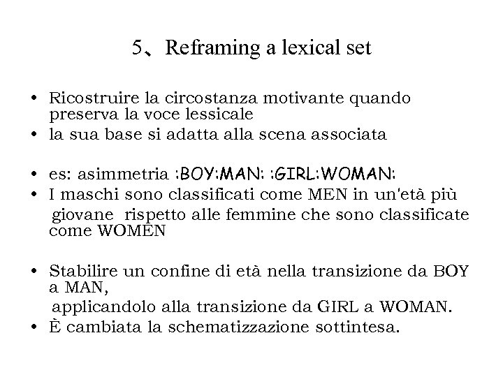 5、Reframing a lexical set • Ricostruire la circostanza motivante quando preserva la voce lessicale