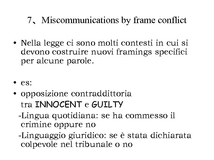 7、Miscommunications by frame conflict • Nella legge ci sono molti contesti in cui si