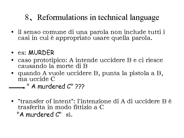 8、Reformulations in technical language • il senso comune di una parola non include tutti