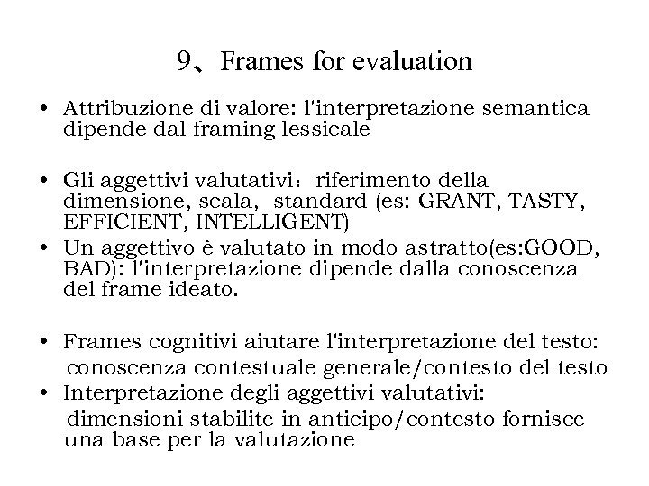 9、Frames for evaluation • Attribuzione di valore: l'interpretazione semantica dipende dal framing lessicale •