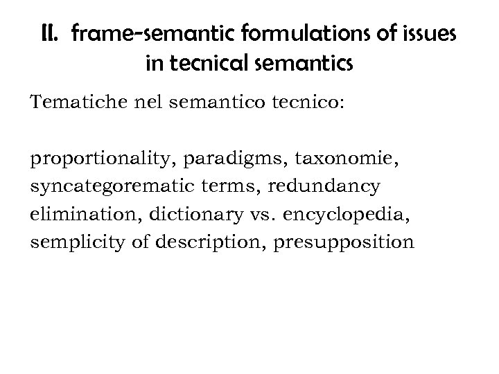 II. frame-semantic formulations of issues in tecnical semantics Tematiche nel semantico tecnico: proportionality, paradigms,